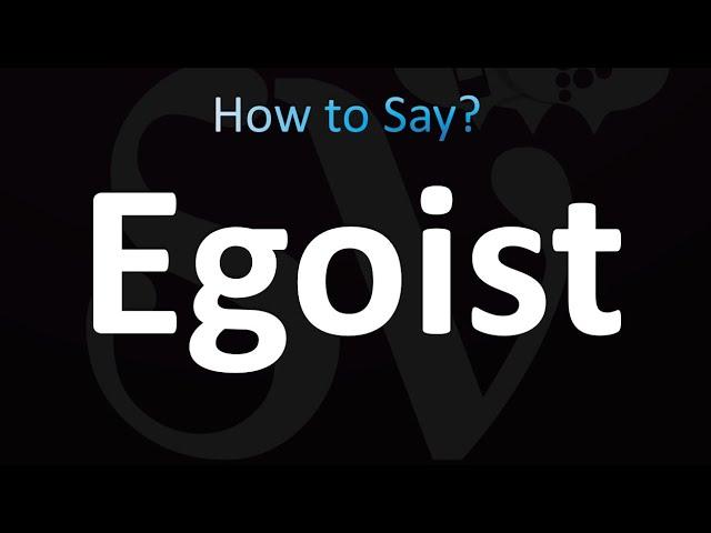 How to Pronounce Egoist (correctly!)