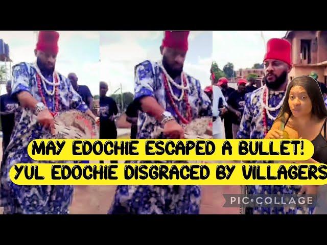 MAY EDOCHIE ESCÁPED A BÛLLÈT YUL EDOCHIE DÎSGRÁCÉD  BY VÎLLAGERS