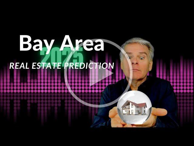 Bay Area 2025 Real Estate Forecast and Predictions