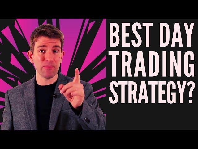 What Is the Best Daytrading Strategy And Why? 