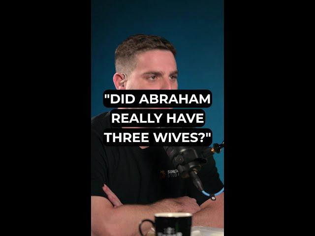 "Did Abraham Really Have Three Wives?"