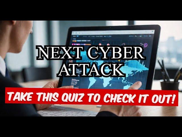 Are You Prepared for the Next Cyber Attack? Take Our Quiz To Find Out!