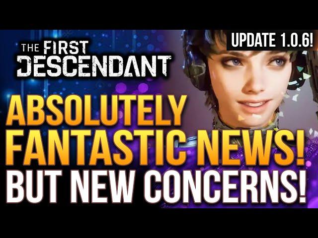 The First Descendant Just Got FANTASTIC News!  Update 1.0.6!  But There's New Concerns...