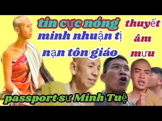 m16 lộ rõ âm mưu chia rẽ đoàn sư MT minh nhuận lọt bẩy thông tin ĐẠI SỨ QUÁN vào cuộc có hay không?