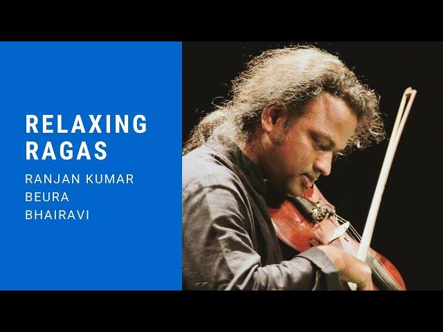 Violin | Relaxing Ragas | Bhairavi | Ranjan Kumar Beura