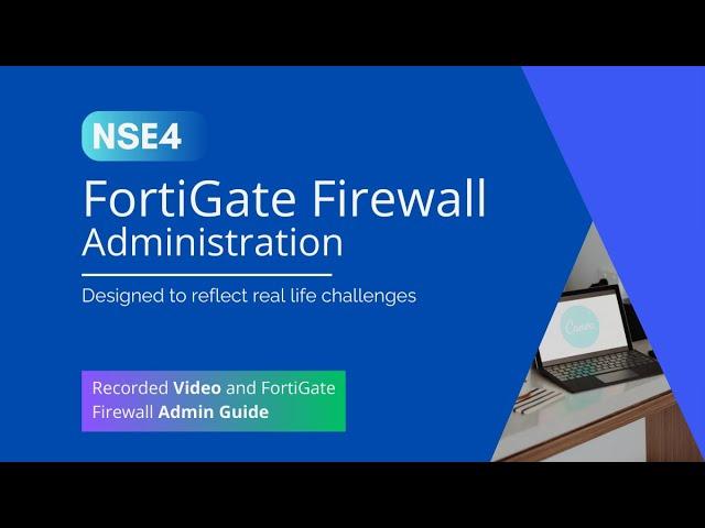 FORTINET: FortiGate Firewall Training (NSE4)