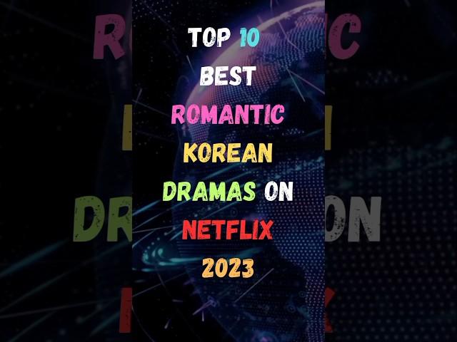 Top 10 Best Romantic Korean Dramas On Netflix 2023 | #2023 #facts #netflix #kdrama