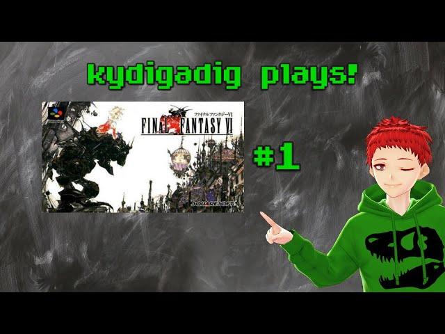 Kydigadig plays: Final Fantasy 6! #1