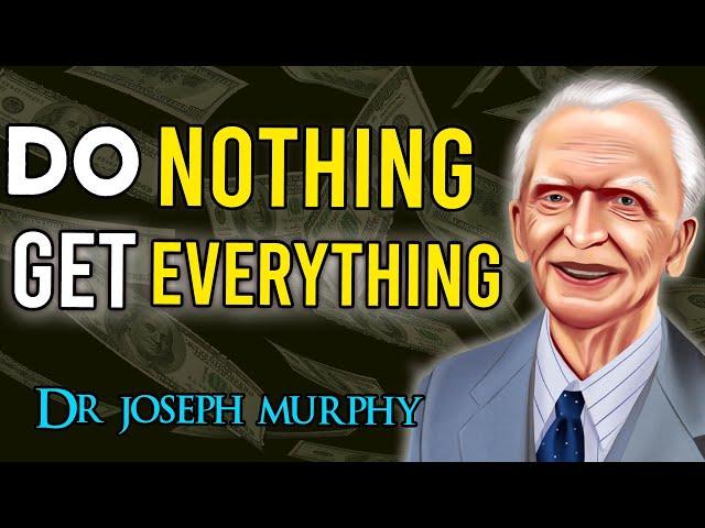 Joseph Murphy | This is How To DO NOTHING & MANIFEST EVERYTHING | Law Of Attraction