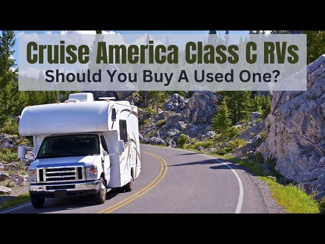 Cruise America Class C Rental RVs - Should You Buy A Used One?