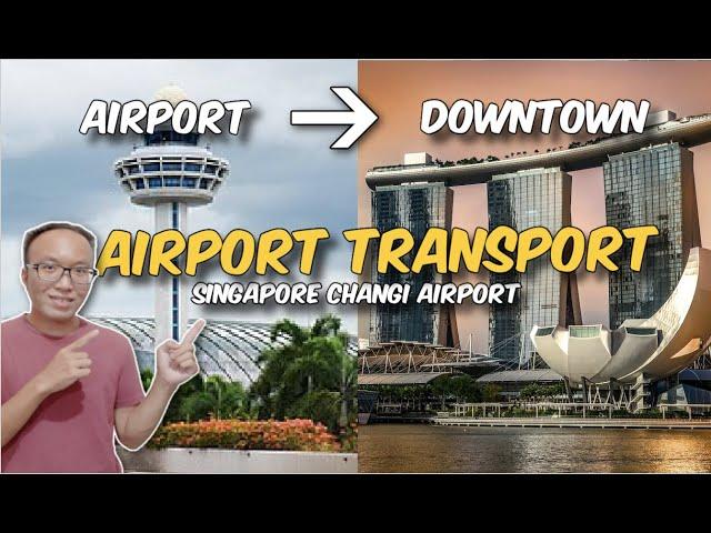 How to Go to City from Changi Airport : Where/How Transport Guide (Singapore Travel Guide)