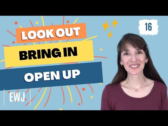 Look Out, Bring In, Open Up  Most Common Phrasal Verbs in English (46-48)