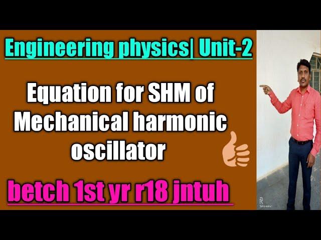 Unit-2 EP: Equation of SHM for Mechanical Oscillator|B tech1st year |R18-JNTUH