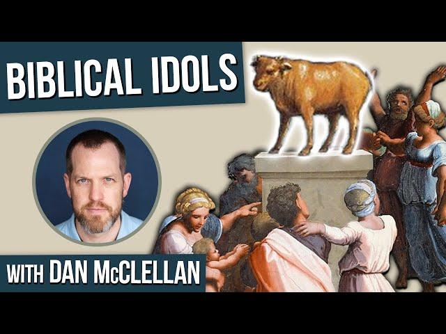 Biblical Idols with Dan McClellan | Bible & Archaeology