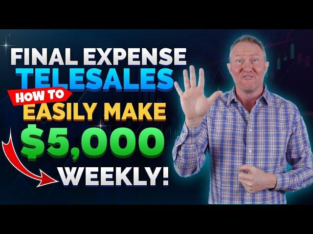 How to EASILY Make $5,000 Weekly - Final Expense Telesales