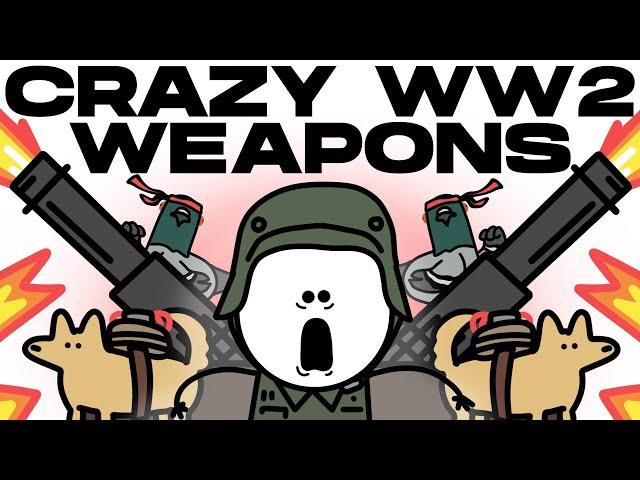 The Craziest World War 2 Weapons