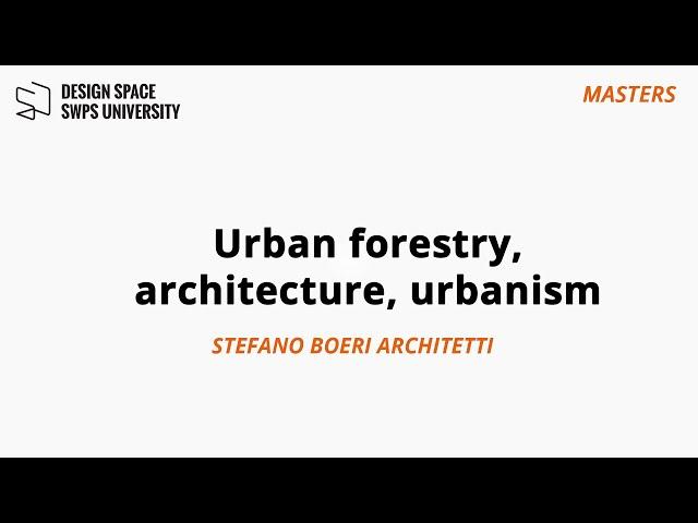 MASTERS: Urban forestry, architecture, urbanism: Stefano Boeri (Boeri Architetti)