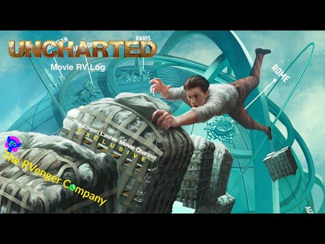 Uncharted Movie RV-Log | The Logan Lasher Movie Channel Exclusive
