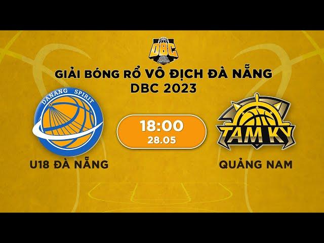 Livestream: U18 Đà Nẵng - Quảng Nam | Giải bóng rổ Đà Nẵng - Danang Basketball Championship 2023