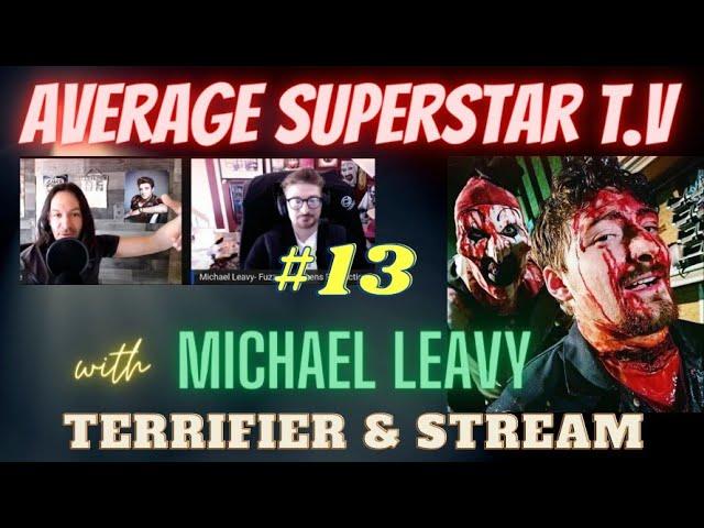 Average Superstar T.V. (Episode #13) with "Michael Leavy" of (Stream & Terrifier 1-2)