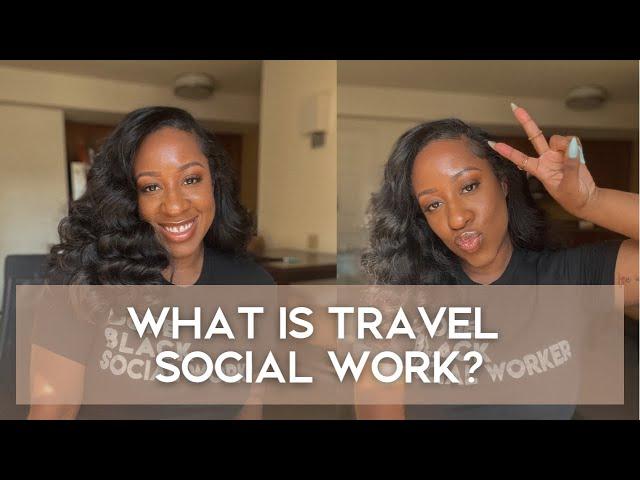 Travel Social Work Demystified!