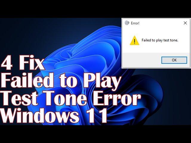 Failed to Play Test Tone Error  Windows 11 - 4 Fix