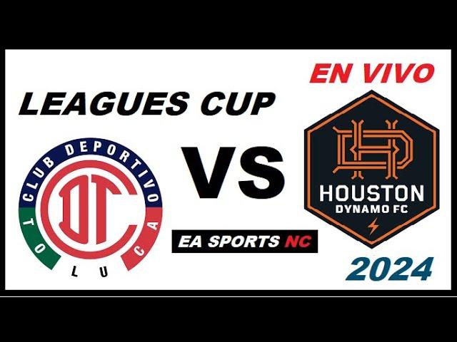 Toluca vs Houton Dynamo en vivo - 16 Avos de Final / Leagues Cup