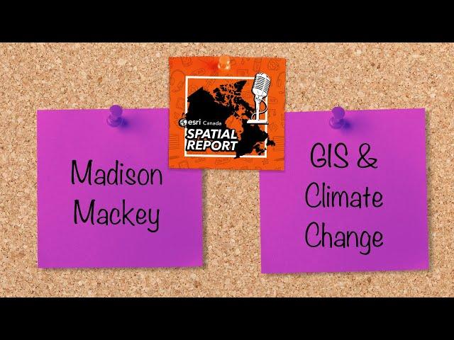 GIS & Climate Change – Episode 18 – Spatial Report