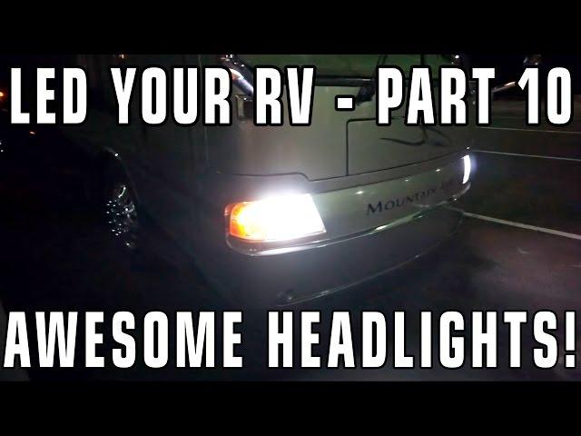 Converting RV Lights to LEDs — PART 10 — RV Headlights