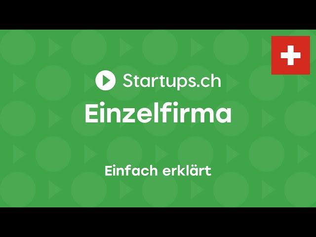 Firma gründen in der Schweiz: die Einzelfirma einfach erklärt