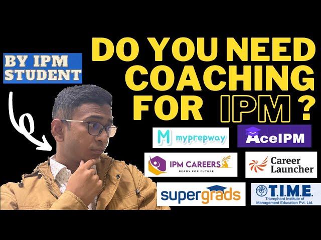 Do you need coaching for IPM?? || IIM Indore IIM Rohtak IIM Ranchi IIM Jammu IIM Bodhgaya