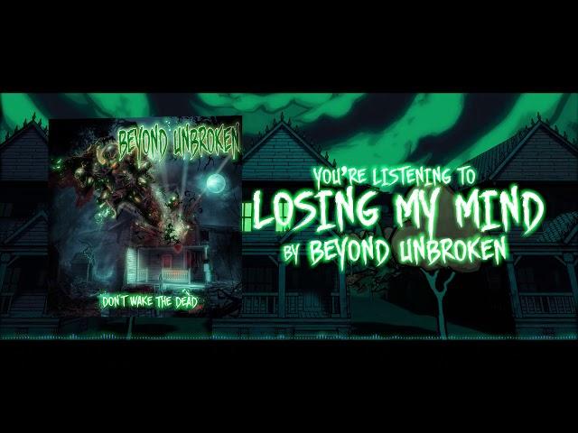 Beyond Unbroken - Losing My Mind