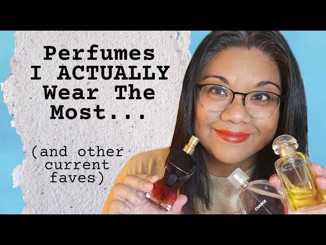 Perfumes I ACTUALLY Wear The Most & Other Current Faves | Perfume Collection 2024