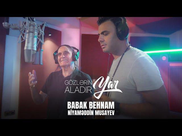 Babak Behnam x Niyaməddin Musayev — Gözlərin Aladır, Yar (Rəsmi Musiqi Videosu)