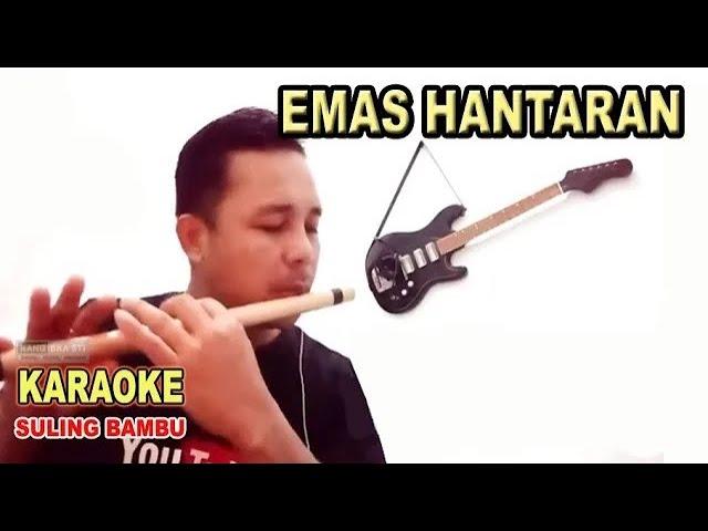 EMAS HANTARAN - KARAOKE - EMAS HANTARAN COVER SULING BAMBU BY KANG EKA STI