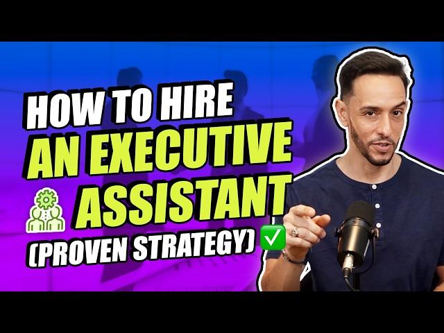 How to Hire an Executive Assistant - PROVEN STRATEGY!