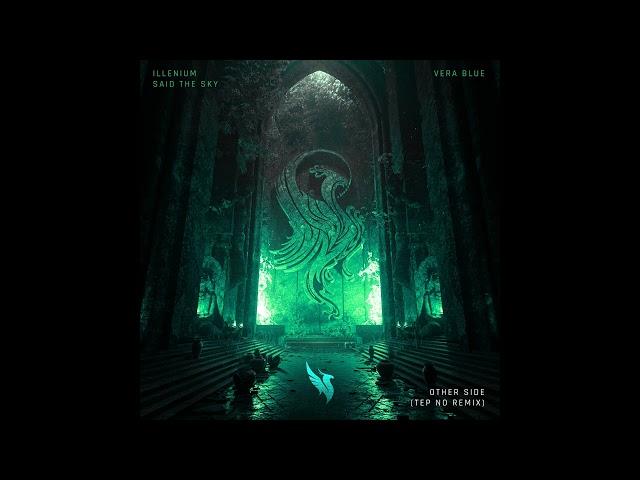 ILLENIUM - Other Side (With Said The Sky & Vera Blue) [Tep No Remix]