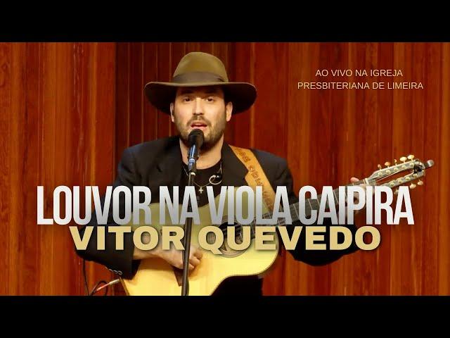 Louvor na Viola Caipira - Vitor Quevedo - Ao Vivo na Igreja Presbiteriana de Limeira - 12/03/2024