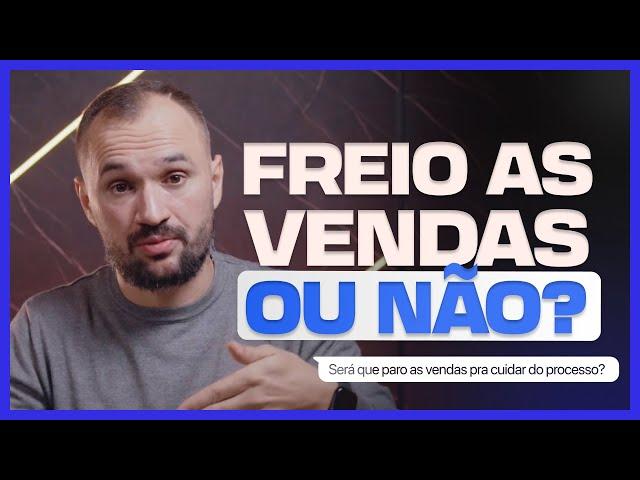 Devo focar no processo da agência e parar as vendas?