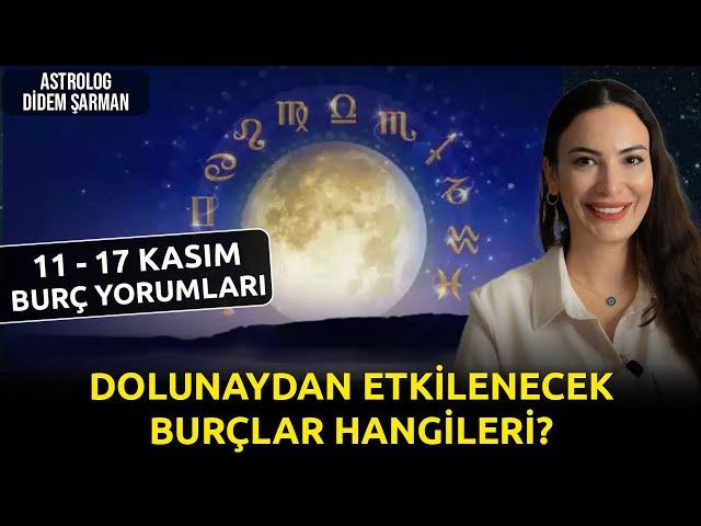 Dolunay'dan En Fazla Etkilenecek Burçlar! | 11 - 17 Kasım Haftalık Burç Yorumları