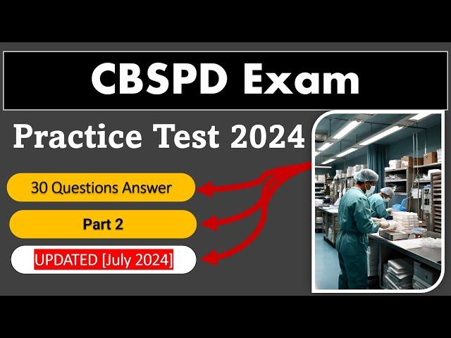 CBSPD Practice Test 2024 Part 2 - 30 Questions & Answers Sterile Processing and Distribution