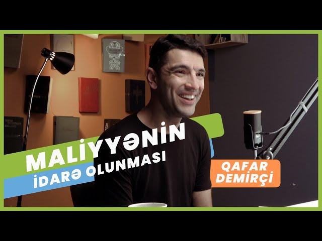 Maliyyənin idarə edilməsi | Nə ilə məşğul olmalıyıq? | Uğur nədir? | Qafar Demirçi