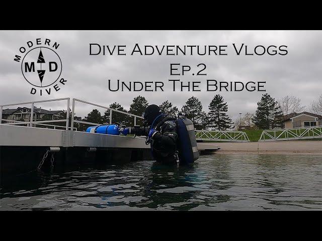 Under The Bridge - Dive Adventure Vlogs EP.2 - Modern Diver