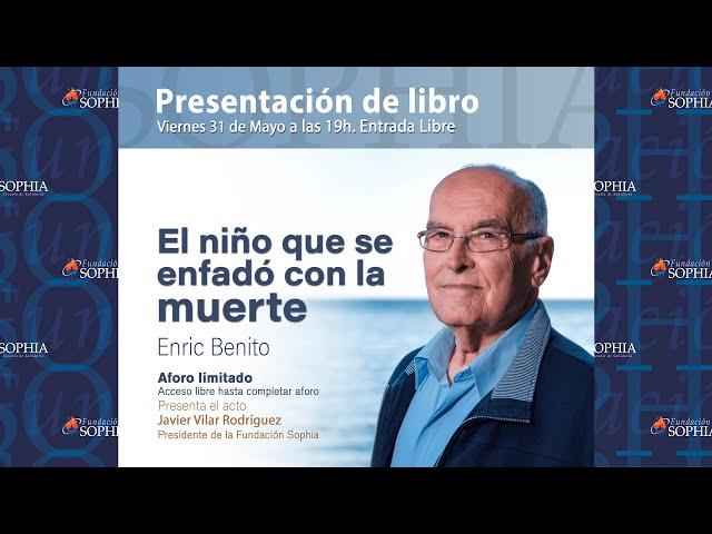 Presentación del libro de Enric Benito "El niño que se enfadó con la muerte" en la Fundación Sophia