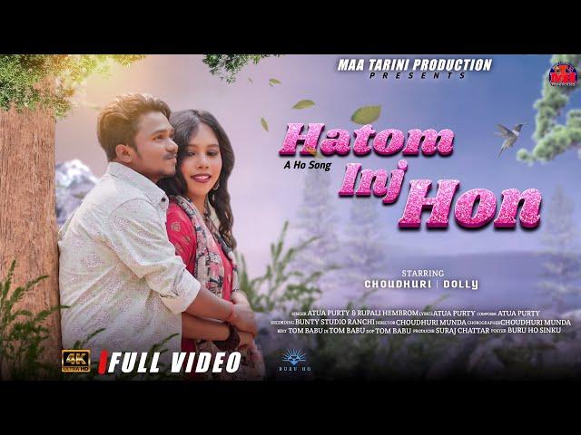 HATOM INJ HON || NEW HO VIDEO || CHOUDHURI MUNDA & DOLLY SUNDI (FULL VIDEO) 2024