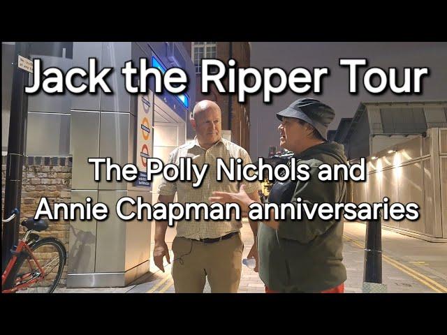 Jack the Ripper Tour - the Polly Nichols and Annie Chapman anniversaries.