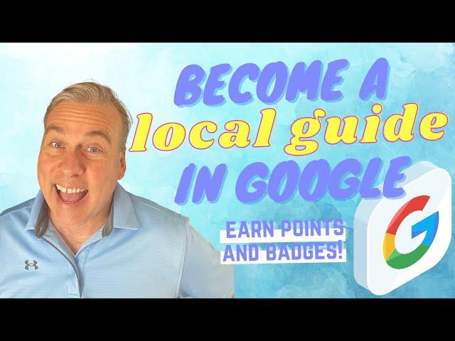 Google Reviews: Become a Local Guide