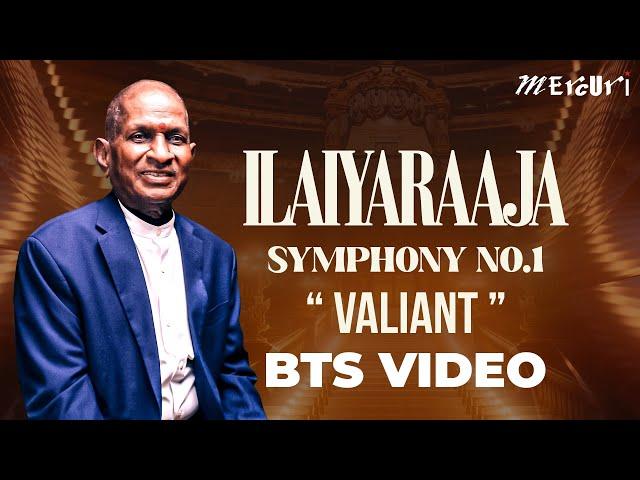 Ilaiyaraaja Symphony No. 1 - (Valiant) - BTS Video | Maestro Ilaiyaraaja | Mercuri