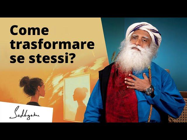 Come trasformare se stessi? | Sadhguru Italiano