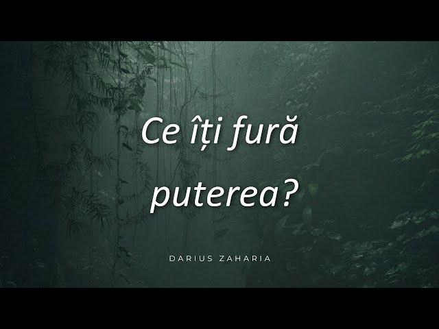 Pastor Darius Zaharia - Ce îți fură puterea ?